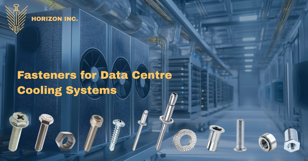 Fasteners for Data Centre Cooling Systems: Ensuring Reliable Thermal Management